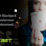 Fixbet Blackjack Oyunlarının İncelenmesi