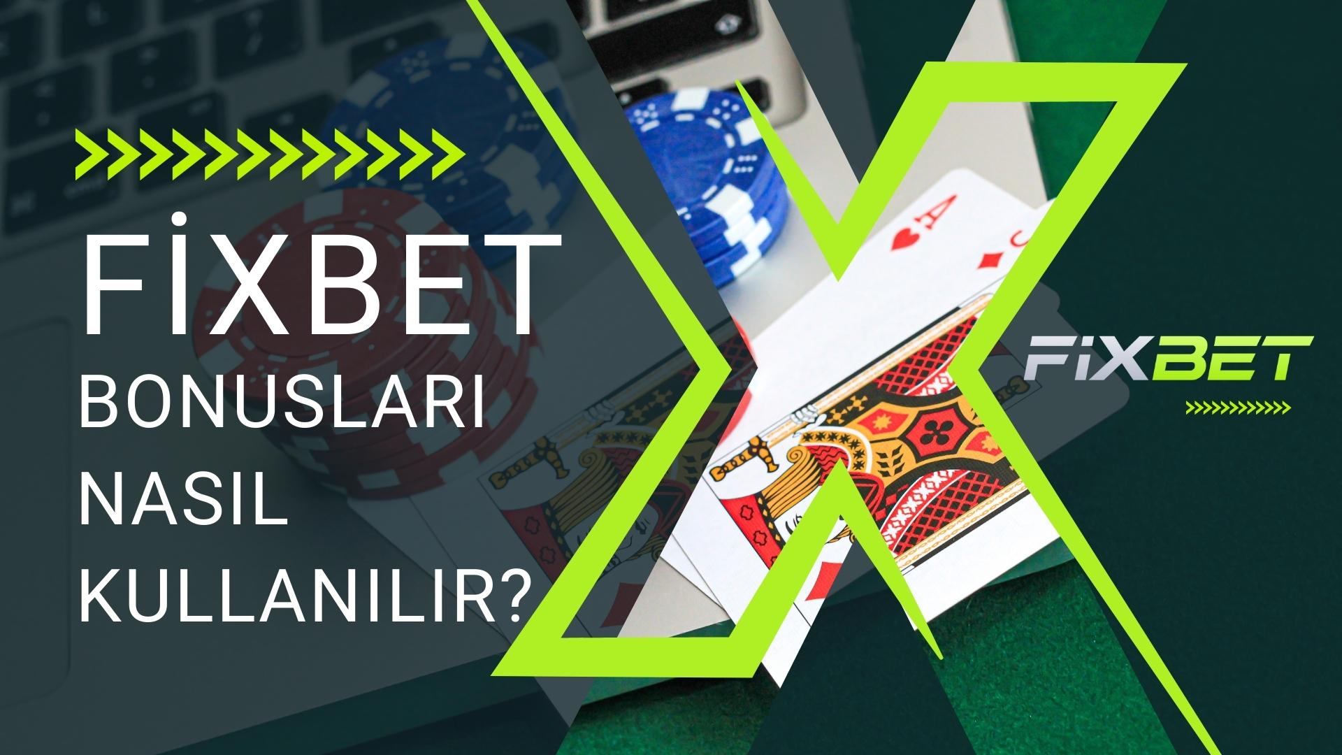 Fixbet Bonusları Nasıl Kullanılır