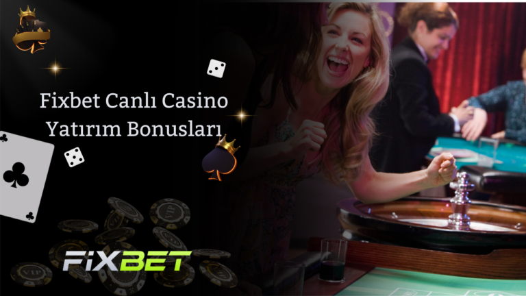 Fixbet Canlı Casino Yatırım Bonusları