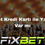 Fixbet Kredi Kartı ile Yatırım Var mı