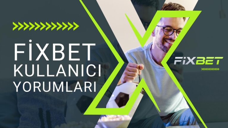 Fixbet Kullanıcı Yorumları