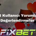 Fixbet Kullanıcı Yorumları ve Değerlendirmeler