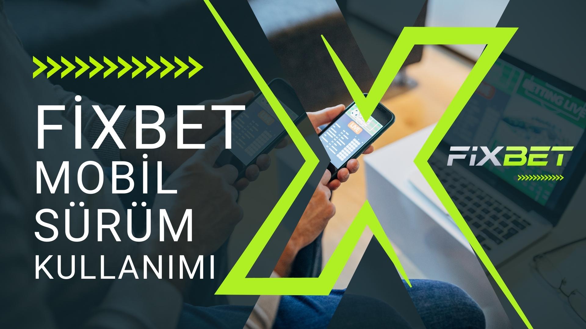 Fixbet Mobil Sürüm Kullanımı