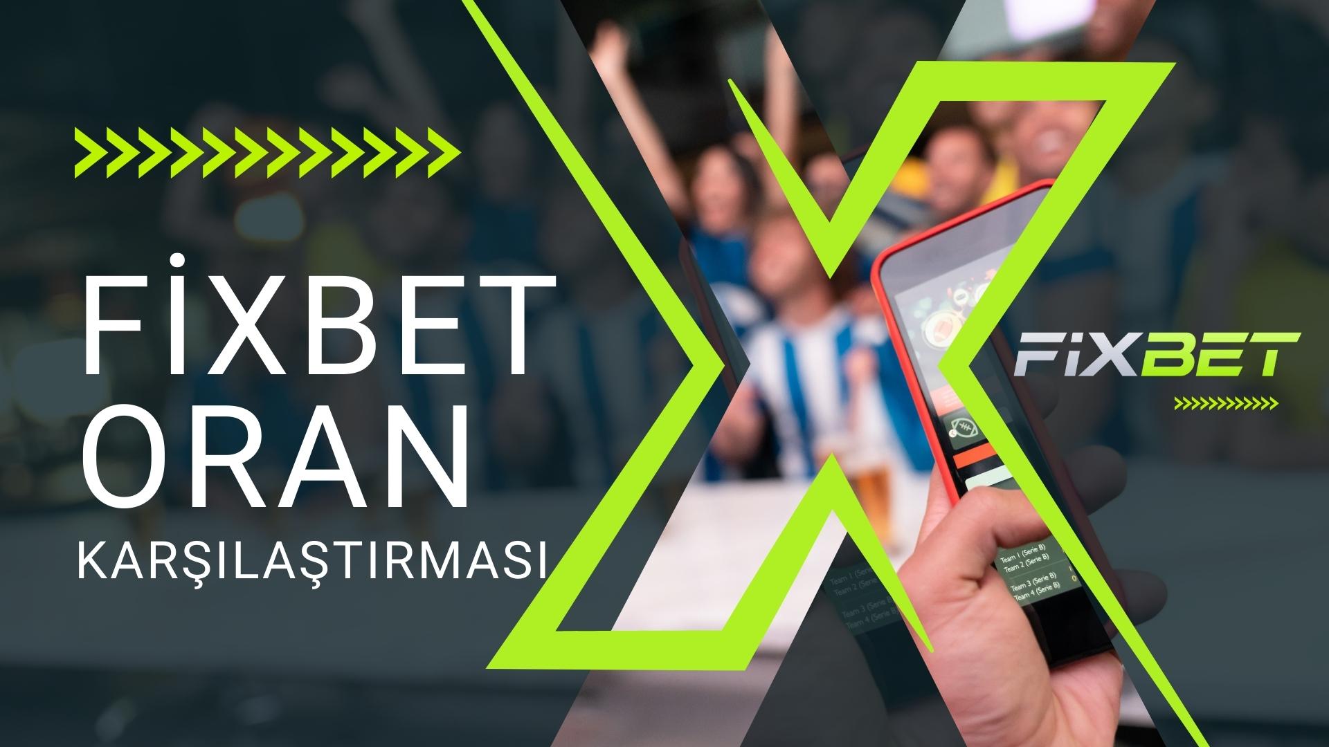 Fixbet Oran Karşılaştırması