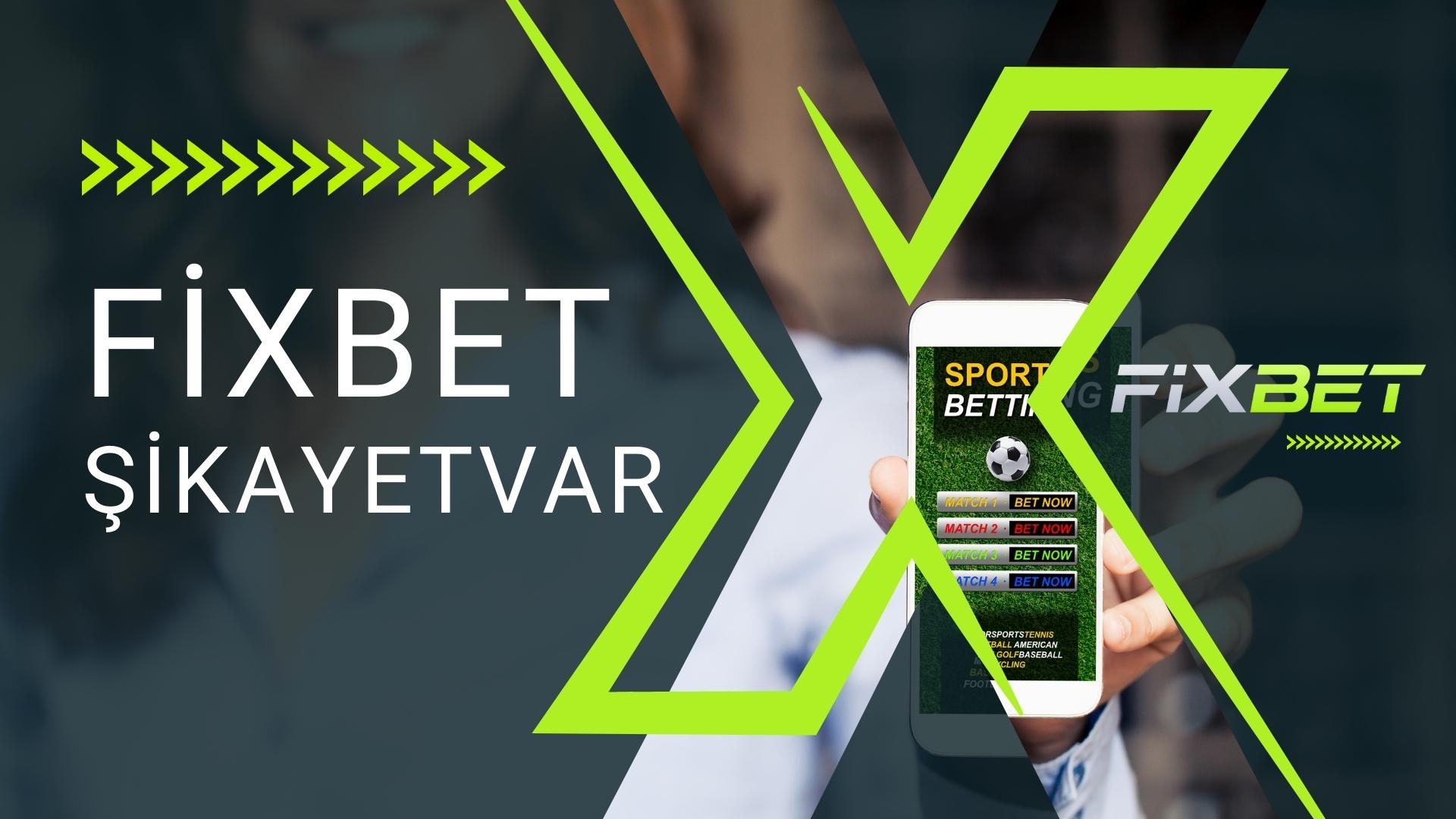 Fixbet Şikayetvar