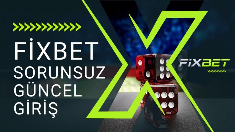 Fixbet Sorunsuz Güncel Giriş