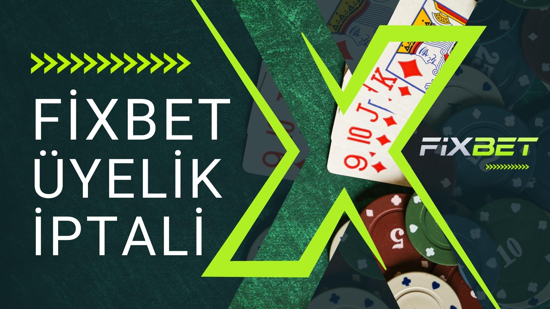 Fixbet Üyelik İptali