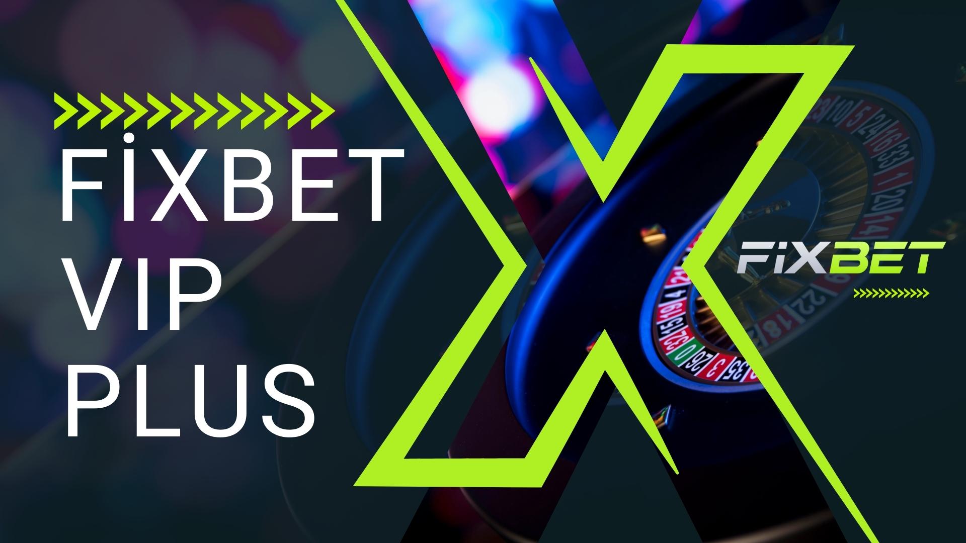 Fixbet VIP Plus