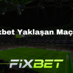 Fixbet Yaklaşan Maçlar