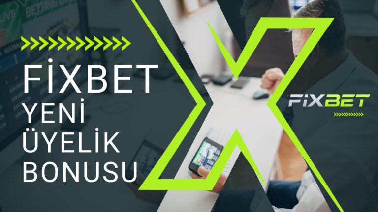 Fixbet Yeni Üyelik Bonusu